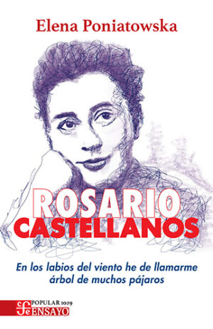 Rosario Castellanos. En los labios del viento he de llamarme árbol de muchos pájaros